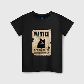 Детская футболка хлопок с принтом Кот , 100% хлопок | круглый вырез горловины, полуприлегающий силуэт, длина до линии бедер | Тематика изображения на принте: cat | wanted | живым или мертвым | кот | кот шредингера | котэ | опасен | разыскивается | чёрный кот