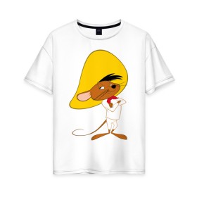Женская футболка хлопок Oversize с принтом Спиди Гонзалес , 100% хлопок | свободный крой, круглый ворот, спущенный рукав, длина до линии бедер
 | looney tunes | speedy gonzales | vdzabma | луни тюнз