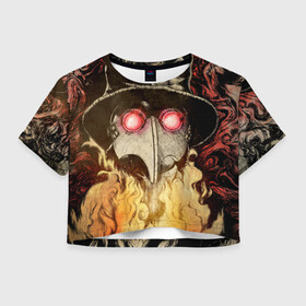 Женская футболка Crop-top 3D с принтом Чумной доктор Мор , 100% полиэстер | круглая горловина, длина футболки до линии талии, рукава с отворотами | апокалипсис | мор | огонь | пламя | чума | чумной доктор