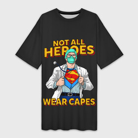 Платье-футболка 3D с принтом Не Все Герои Носят Плащи ,  |  | Тематика изображения на принте: caduceus | coronavirus | medic | nurse | superhero | врач | врачи | герои | герой | коронавирус | медбрат | медик | медики | медицина | медсестра | супергерои | супергерой