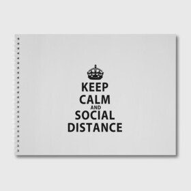 Альбом для рисования с принтом Keep Calm And Social Distance , 100% бумага
 | матовая бумага, плотность 200 мг. | Тематика изображения на принте: 2019 | biohazard | calm | china | coronavirus | covid 19 | inc | keep | ncov | ncov19 | ncov2019 | plague | survivor | virus | warning | вирус | дистанцию | коронавирус | соблюдай