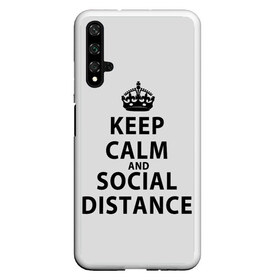 Чехол для Honor 20 с принтом Keep Calm And Social Distance , Силикон | Область печати: задняя сторона чехла, без боковых панелей | 2019 | biohazard | calm | china | coronavirus | covid 19 | inc | keep | ncov | ncov19 | ncov2019 | plague | survivor | virus | warning | вирус | дистанцию | коронавирус | соблюдай