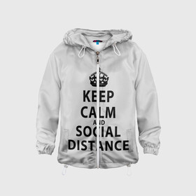 Детская ветровка 3D с принтом Keep Calm And Social Distance , 100% полиэстер | подол и капюшон оформлены резинкой с фиксаторами, по бокам два кармана без застежек, один потайной карман на груди | 2019 | biohazard | calm | china | coronavirus | covid 19 | inc | keep | ncov | ncov19 | ncov2019 | plague | survivor | virus | warning | вирус | дистанцию | коронавирус | соблюдай