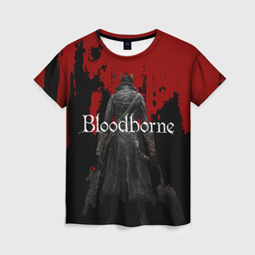 Женская футболка 3D с принтом Bloodborne. , 100% полиэфир ( синтетическое хлопкоподобное полотно) | прямой крой, круглый вырез горловины, длина до линии бедер | bloodborne | bloodborne 2 | esport | game | playstation | бладборн | игра | киберспорт | киберспортсмен | порождение крови