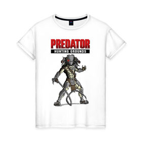 Женская футболка хлопок с принтом Predator: Hunting Grounds , 100% хлопок | прямой крой, круглый вырез горловины, длина до линии бедер, слегка спущенное плечо | game | gamer | predator: hunting grounds | игра | шутер