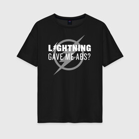 Женская футболка хлопок Oversize с принтом Lightning Gave Me Abs? , 100% хлопок | свободный крой, круглый ворот, спущенный рукав, длина до линии бедер
 | the flash | vdzabma | флэш