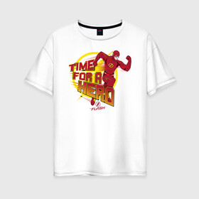 Женская футболка хлопок Oversize с принтом Time For A Hero , 100% хлопок | свободный крой, круглый ворот, спущенный рукав, длина до линии бедер
 | barry allen | the flash | vdzabma | барри аллен | флэш