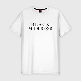 Мужская футболка хлопок Slim с принтом Black Mirror , 92% хлопок, 8% лайкра | приталенный силуэт, круглый вырез ворота, длина до линии бедра, короткий рукав | Тематика изображения на принте: bandersnatch | black mirror | netflix | антиутопия | брандашмыг | сериал | фантастика | черное зеркало | чорное зеркало