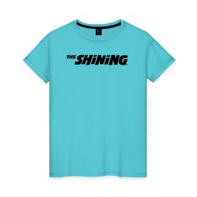 Женская футболка хлопок с принтом The Shining Logo , 100% хлопок | прямой крой, круглый вырез горловины, длина до линии бедер, слегка спущенное плечо | the shining | vdosadir | сияние | стэнли кубрик