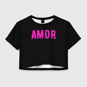Женская футболка Crop-top 3D с принтом Amor , 100% полиэстер | круглая горловина, длина футболки до линии талии, рукава с отворотами | amor | amour | te amo | любовь | надпись про любовь | я тебя люблю
