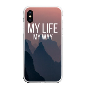 Чехол для iPhone XS Max матовый с принтом My Life My Way , Силикон | Область печати: задняя сторона чехла, без боковых панелей | my life | английский | горы | градиент | лес | мемы | мрак | мрачный | прикольные | пропасть | с надписями | серый | серьезные | со смыслом | страшный | тайга | темные | тьма | цитаты | черный