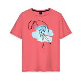Женская футболка хлопок Oversize с принтом художественная гимнастика , 100% хлопок | свободный крой, круглый ворот, спущенный рукав, длина до линии бедер
 | гимнастика | гимнастка | девушка | танец | художественная гимнастика
