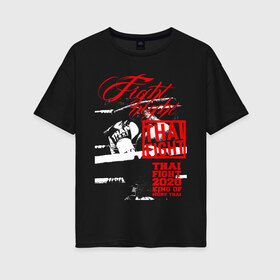 Женская футболка хлопок Oversize с принтом Fight night Muay Thai , 100% хлопок | свободный крой, круглый ворот, спущенный рукав, длина до линии бедер
 | boxing | fight night | kikcboxing | mma | muay thai | муай тай | тайский бокс