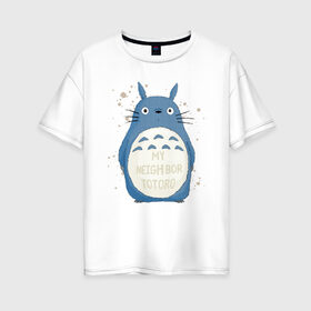 Женская футболка хлопок Oversize с принтом My Neighbor Totoro , 100% хлопок | свободный крой, круглый ворот, спущенный рукав, длина до линии бедер
 | totoro | аниме | мой сосед тоторо | мультфильм | тоторо | фэнтези | хаяо миядзаки