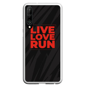 Чехол для Honor P30 с принтом Live Love Run , Силикон | Область печати: задняя сторона чехла, без боковых панелей | russia running | russiarunning | бег | раша ранинг | спорт