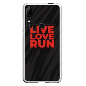 Чехол для Honor P Smart Z с принтом Live Love Run , Силикон | Область печати: задняя сторона чехла, без боковых панелей | russia running | russiarunning | бег | раша ранинг | спорт