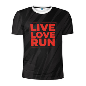 Мужская футболка 3D спортивная с принтом Live Love Run , 100% полиэстер с улучшенными характеристиками | приталенный силуэт, круглая горловина, широкие плечи, сужается к линии бедра | russia running | russiarunning | бег | раша ранинг | спорт