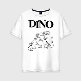 Женская футболка хлопок Oversize с принтом DINO , 100% хлопок | свободный крой, круглый ворот, спущенный рукав, длина до линии бедер
 | bamm bamm rubble | barney rubble | bedrock | betty rubble | dino | flintstones | fred flintstone | hoppy | pebbles | stone age | vdgerir | wilma | флинстоун | флинтстоун