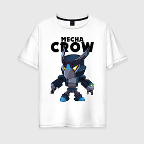 Женская футболка хлопок Oversize с принтом B S MECHA CROW , 100% хлопок | свободный крой, круглый ворот, спущенный рукав, длина до линии бедер
 | bibi | brawl stars | coach mike | crow | leon | leon shark | max | mecha crow | mr.p | phoenix | sally leon | spike | sprout | tara | unicorn | virus 8 bit | werewolf | ворон | оборотень