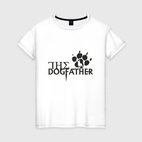 Женская футболка хлопок с принтом The Dogfather , 100% хлопок | прямой крой, круглый вырез горловины, длина до линии бедер, слегка спущенное плечо | amimals | dog | doggy | woof | арт | боксер | бульдог | бультерьер | волк | гав | доберман | дог | долматинец | друг | животные | йорк | картинка | мопс | овчарка | пёс | песик | питомец | пудель | рисунок | сенбернар