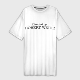 Платье-футболка 3D с принтом Directed by Robert Weide ,  |  | casual | directed by robert weide | meme | мемы | модные | надписи | режиссер роберт вайде | фразы