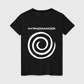 Женская футболка хлопок с принтом HYPNODANCER , 100% хлопок | прямой крой, круглый вырез горловины, длина до линии бедер, слегка спущенное плечо | Тематика изображения на принте: hypnodancer | hypnodancer little | little big | uno | группа little big | литл биг | надпись