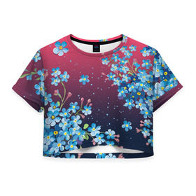 Женская футболка Crop-top 3D с принтом НЕЗАБУДКИ , 100% полиэстер | круглая горловина, длина футболки до линии талии, рукава с отворотами | Тематика изображения на принте: букет | весна | лето | незабудки | цветы
