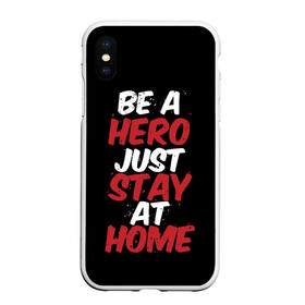 Чехол для iPhone XS Max матовый с принтом Be a Hero Just Stay at Home , Силикон | Область печати: задняя сторона чехла, без боковых панелей | Тематика изображения на принте: coronavirus | pandemic | stayhome | stopcovid19 | virus | вирус | коронавирус | пандемия