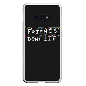 Чехол для Samsung S10E с принтом Friends Dont Lie , Силикон | Область печати: задняя сторона чехла, без боковых панелей | Тематика изображения на принте: 11 | demogorgon | dont | friends | lie | retro | stranger | things | дастин | дела | демогоргон | друзья | лгут | не | оди | одиннадцать | очень | ретро | стив | странные | хоппер | хоукинс