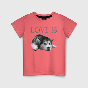 Детская футболка хлопок с принтом Любовь - это хаски , 100% хлопок | круглый вырез горловины, полуприлегающий силуэт, длина до линии бедер | дрессировка | забота | любовь | сибирский хаски | собака | собаки | собачка | собачник | увлечение | хаски | хобби