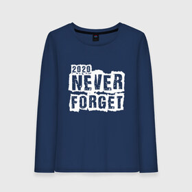 Женский лонгслив хлопок с принтом Never forget , 100% хлопок |  | 2020 | black | design | title | white | белый | дизайн | надпись | черный