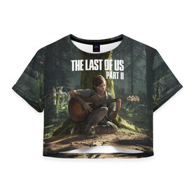 Женская футболка Crop-top 3D с принтом The Last of Us part 2 , 100% полиэстер | круглая горловина, длина футболки до линии талии, рукава с отворотами | day | ellie | games | joel | naughty dog | день | джоэл | игры | одни из нас | часть 2 | элли
