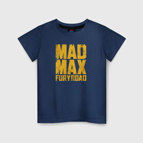 Детская футболка хлопок с принтом Mad Max , 100% хлопок | круглый вырез горловины, полуприлегающий силуэт, длина до линии бедер | mad max | mad max fury road | безумный макс | мад макс | мед макс мэд макс