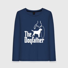Женский лонгслив хлопок с принтом The Dogfather - пародия , 100% хлопок |  | godfather | крестный отец | лабрадор | ретривер | собака | собачник | хобби