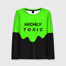 Женский лонгслив 3D с принтом HIGHLY toxic 0.2 , 100% полиэстер | длинные рукава, круглый вырез горловины, полуприлегающий силуэт | Тематика изображения на принте: green | neon | street style | style | toxic