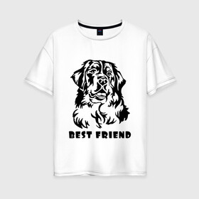 Женская футболка хлопок Oversize с принтом BEST FRIEND (Z) , 100% хлопок | свободный крой, круглый ворот, спущенный рукав, длина до линии бедер
 | best friend | dog | doggie | doggy | друг человека | другу | кинолог | лабрадор | мохнатый | пес | пёсель | пёсик | подарок | подруге | собака | собакен | собаки | собачка | собачнику