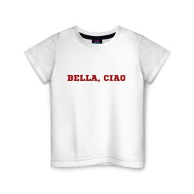 Детская футболка хлопок с принтом Bella ciao , 100% хлопок | круглый вырез горловины, полуприлегающий силуэт, длина до линии бедер | Тематика изображения на принте: la casa de papel | бумажный дом