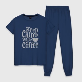 Женская пижама хлопок с принтом Keep calm with coffee , 100% хлопок | брюки и футболка прямого кроя, без карманов, на брюках мягкая резинка на поясе и по низу штанин | coffee | keep calm | ароматный | бодрящий | горячий | кофе | кофеек | кофейная | кофеман | кофи | крепкие | крепкий | нервы | с кофе | с утра | сохраняй спокойствие | успокаивает | утренний | утро | чашка