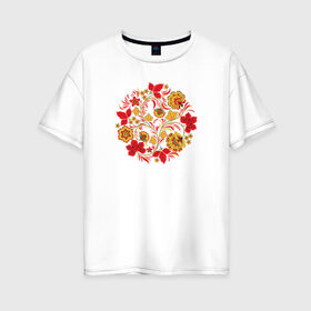 Женская футболка хлопок Oversize с принтом Хохлома , 100% хлопок | свободный крой, круглый ворот, спущенный рукав, длина до линии бедер
 | рисунок | хохлома | цветы