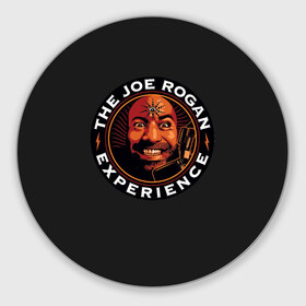 Коврик для мышки круглый с принтом THE JOE ROGAN EXPERIENCE , резина и полиэстер | круглая форма, изображение наносится на всю лицевую часть | Тематика изображения на принте: comedian | humor | internet | joe rogan | jujutsu | meme | mma | podcast | psychedelia | stand up | ufc | борьба | джиуджитсу | джо роган | единоборства | интернет | комик | мем | подкаст | психоделия | стендап | юмор