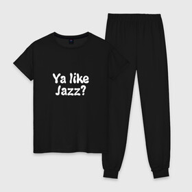 Женская пижама хлопок с принтом Ya like Jazz? , 100% хлопок | брюки и футболка прямого кроя, без карманов, на брюках мягкая резинка на поясе и по низу штанин | jazz | like | music | you | джаз | музыка