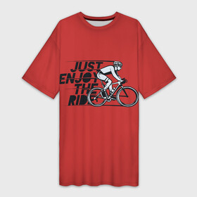 Платье-футболка 3D с принтом Just Enjoy the Ride (Z) ,  |  | bicycle | bicyclist | bike | biker | bmx | cycle | rider | байкер | бмх | вело | велогонщик | велосепедист | велосипед | велоспорт | гонщик