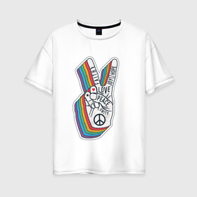 Женская футболка хлопок Oversize с принтом PEACE LOVE HOPE (Z) , 100% хлопок | свободный крой, круглый ворот, спущенный рукав, длина до линии бедер
 | hope | love | peace | два пальца | жесть | знак | любить | любовь | мир | радуга | хипи | хиппи