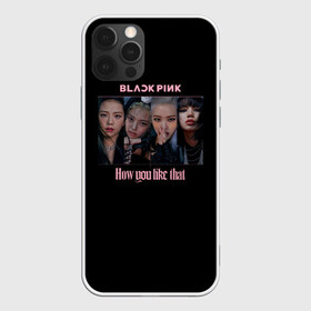 Чехол для iPhone 12 Pro Max с принтом BLACKPINK , Силикон |  | black pink | blackpink | how you like that | jenni | jennie | jiso | jisoo | k pop | kpop | lisa | rose | блэк пинк | блэкпинк | джени | дженни | джизо | джисо | джисоо | к поп | кей поп | корея | лиза | лиса | роза | роуз | роус | черно розовый