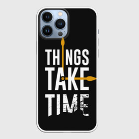 Чехол для iPhone 13 Pro Max с принтом Всё требует времени (Z) ,  |  | Тематика изображения на принте: text | time | время | другу | мем | надпись | подарок | прикол | прикольная | смысл | со смыслом | статус | текст | цитата | цитаты