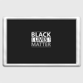 Магнит 45*70 с принтом Black lives matter (Z) , Пластик | Размер: 78*52 мм; Размер печати: 70*45 | derek chauvin | george floyd | thomas lane | активисты | афро | дерек шовин | джордж флойд | жизни чёрных важны | надпись | общественное движение | текст | томас лэйн | трэйвон мартина | ту тао