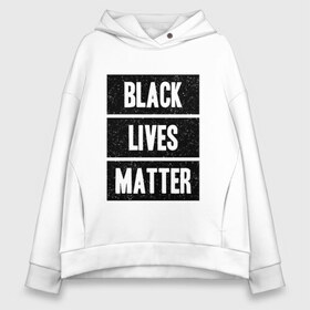 Женское худи Oversize хлопок с принтом Black lives matter (Z) , френч-терри — 70% хлопок, 30% полиэстер. Мягкий теплый начес внутри —100% хлопок | боковые карманы, эластичные манжеты и нижняя кромка, капюшон на магнитной кнопке | derek chauvin | george floyd | thomas lane | активисты | афро | дерек шовин | джордж флойд | жизни чёрных важны | надпись | общественное движение | текст | томас лэйн | трэйвон мартина | ту тао