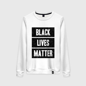 Женский свитшот хлопок с принтом Black lives matter (Z) , 100% хлопок | прямой крой, круглый вырез, на манжетах и по низу широкая трикотажная резинка  | Тематика изображения на принте: derek chauvin | george floyd | thomas lane | активисты | афро | дерек шовин | джордж флойд | жизни чёрных важны | надпись | общественное движение | текст | томас лэйн | трэйвон мартина | ту тао