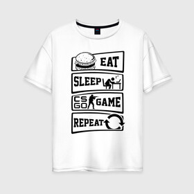 Женская футболка хлопок Oversize с принтом Eat Sleep CS GO repeat , 100% хлопок | свободный крой, круглый ворот, спущенный рукав, длина до линии бедер
 | Тематика изображения на принте: counter strike global | cs go | eat | game | sleep | контра | кс | кс го
