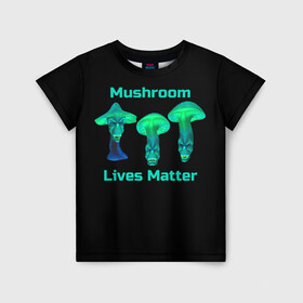 Детская футболка 3D с принтом Mushroom Lives Matter , 100% гипоаллергенный полиэфир | прямой крой, круглый вырез горловины, длина до линии бедер, чуть спущенное плечо, ткань немного тянется | Тематика изображения на принте: black lives matter | lives matter | гриб | грибнику | грибной | грибы | грибы лозунг | грибы монстры | грибы надпись | грибы неон | грибы прикол | грибы текст | злые грибы | неоновые грибы | сбор грибов